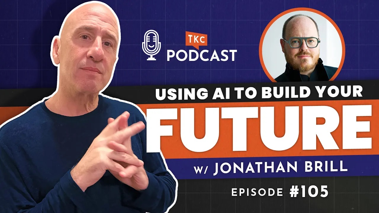 Jonathan Brill on TKC Podcast: Building Your Ideal Future with AI