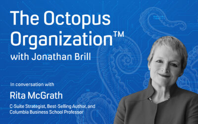 The Octopus Organization™ with Jonathan Brill: Rita McGrath