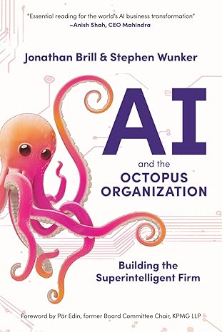 AI and the Octopus Organization AI and the Octopus Organization by Jonathan Brill and Steve Wunker