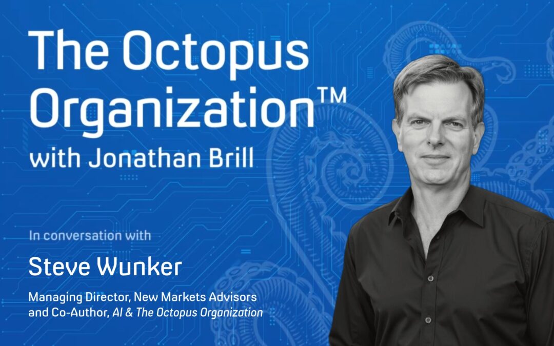 The Octopus Organization™ with Jonathan Brill: Steve Wunker